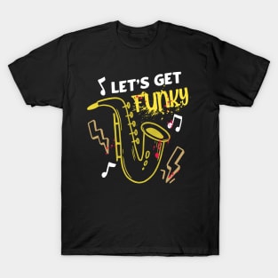 Let's Get Funky Saxophone Fun Music T-Shirt